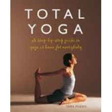 Total Yoga: A Step-By-Step Guide to Yoga at Home for Everybody (Paperback) by Tara Fraser